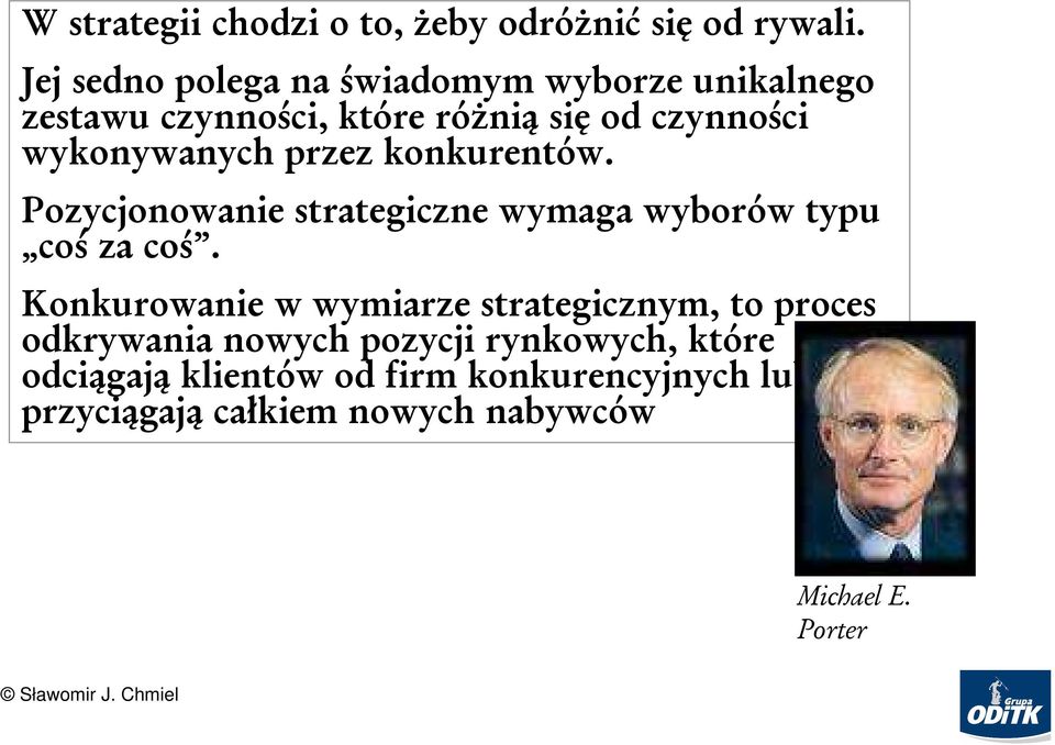 wykonywanych przez konkurentów. Pozycjonowanie strategiczne wymaga wyborów typu coś za coś.