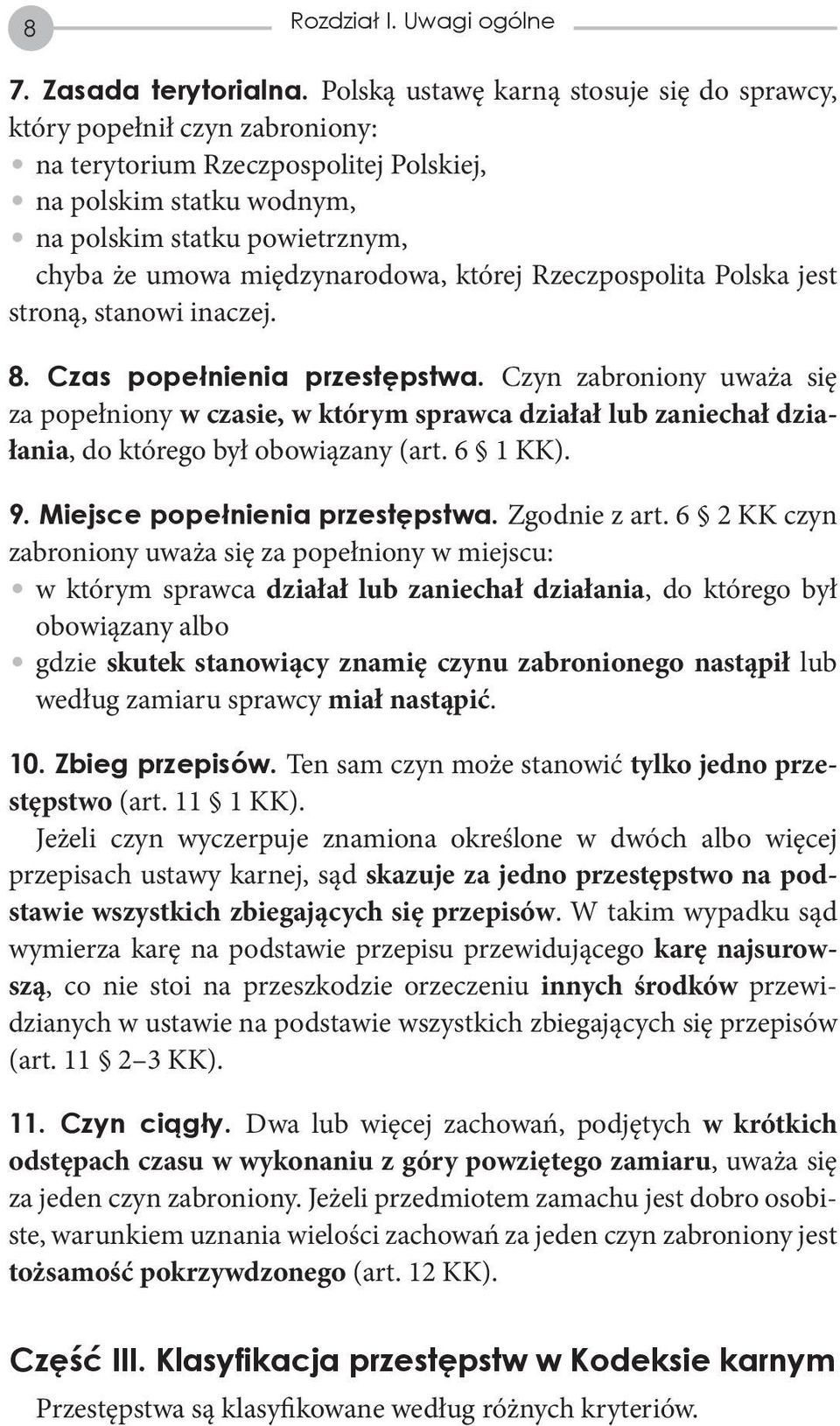 międzynarodowa, której Rzeczpospolita Polska jest stroną, stanowi inaczej. 8. Czas popełnienia przestępstwa.