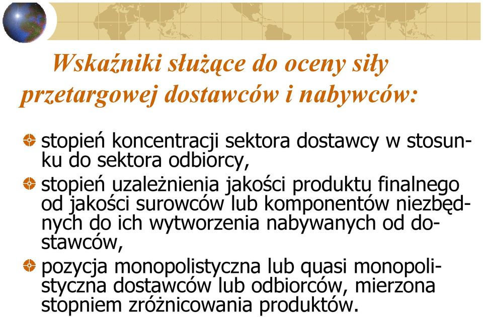 jakości surowców lub komponentów niezbędnych do ich wytworzenia nabywanych od dostawców, pozycja