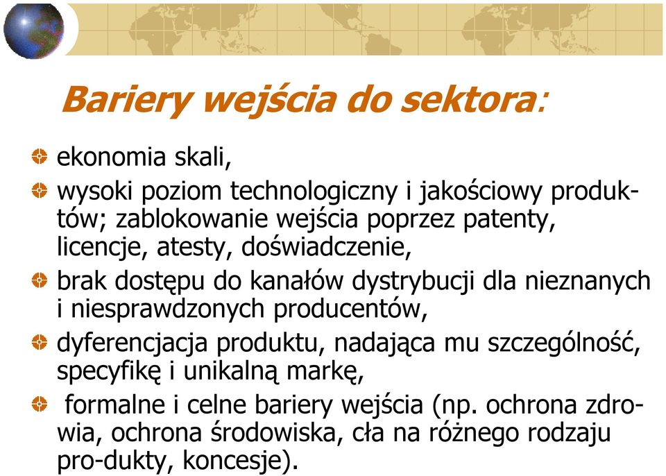 niesprawdzonych producentów, dyferencjacja produktu, nadająca mu szczególność, specyfikę i unikalną markę,