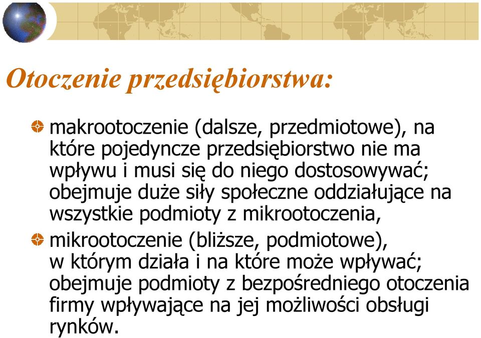 oddziałujące na wszystkie podmioty z mikrootoczenia, mikrootoczenie (bliższe, podmiotowe), w którym