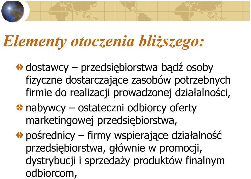 ostateczni odbiorcy oferty marketingowej przedsiębiorstwa, pośrednicy firmy wspierające