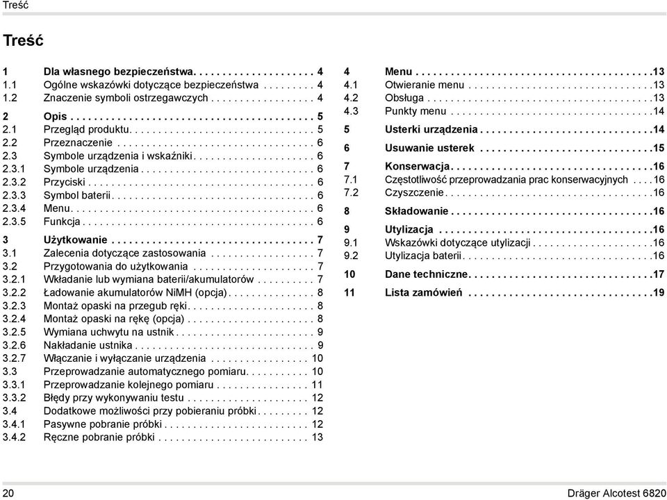 ...................................... 6 2.3.3 Symbol baterii................................... 6 2.3.4 Menu.......................................... 6 2.3.5 Funkcja........................................ 6 3 Użytkowanie.