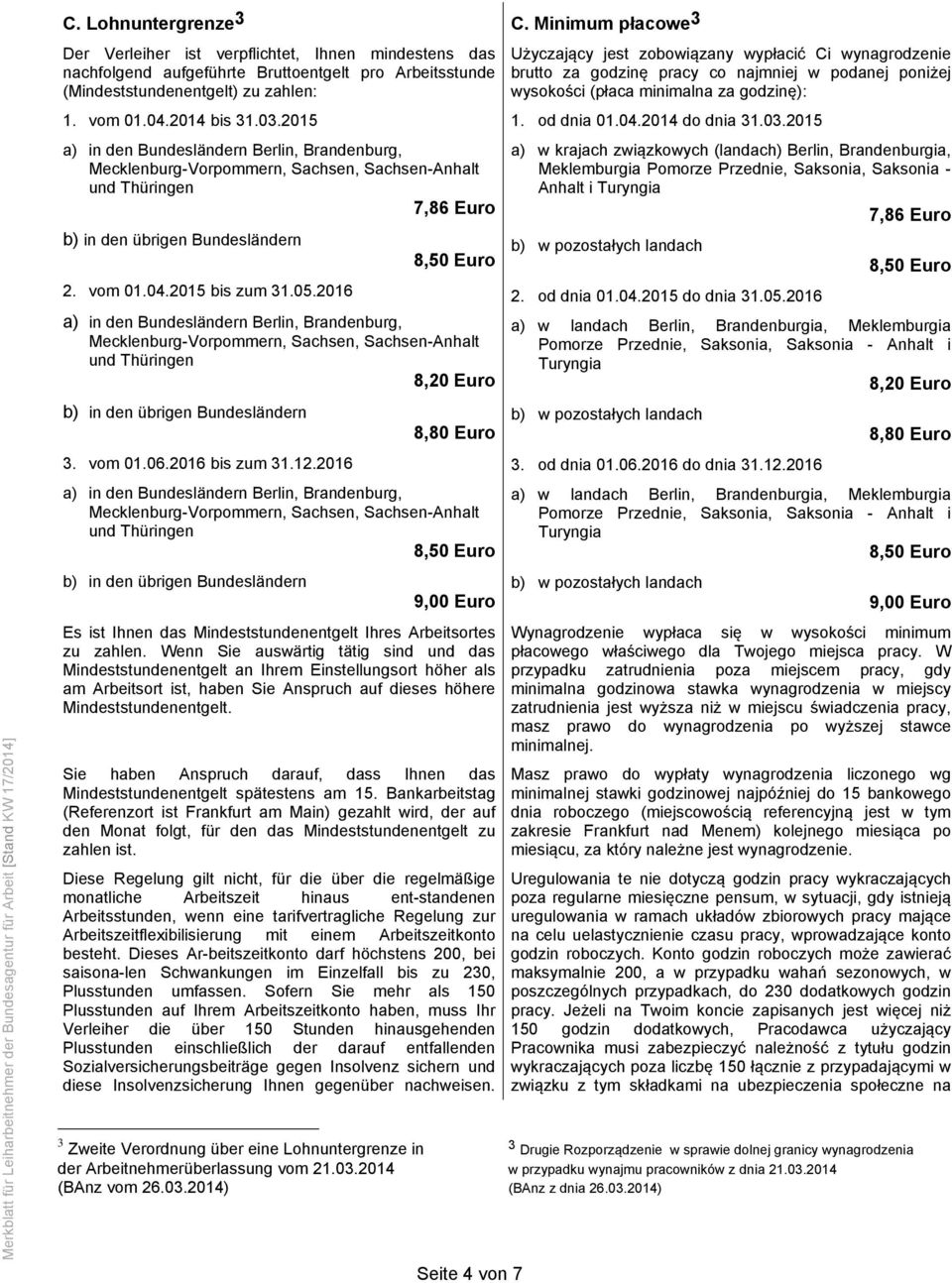 Brandenburg, Mecklenburg-Vorpommern, Sachsen, Sachsen-Anhalt und Thüringen 8,20 Euro b) in den übrigen Bundesländern 8,80 Euro b) in den übrigen Bundesländern 9,00 Euro Seite 4 von 7 Użyczający jest