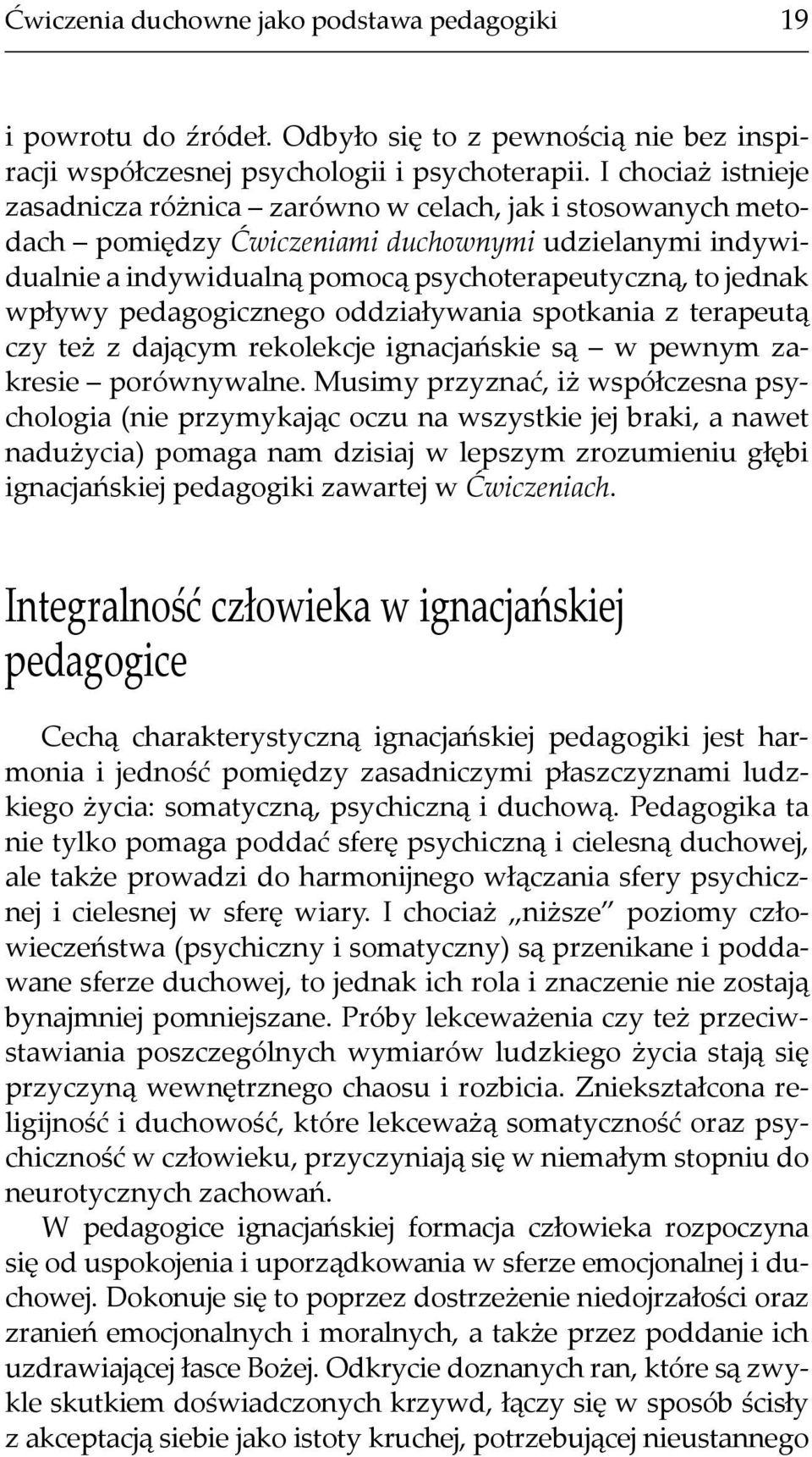 wpływy pedagogicznego oddziaływania spotkania z terapeutą czy też z dającym rekolekcje ignacjańskie są w pewnym zakresie porównywalne.
