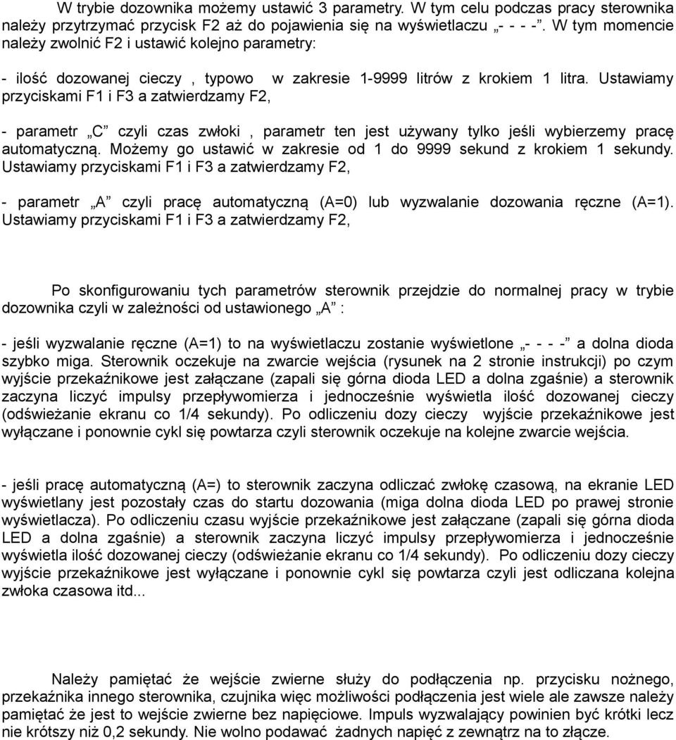 Ustawiamy przyciskami F1 i F3 a zatwierdzamy F2, - parametr C czyli czas zwłoki, parametr ten jest używany tylko jeśli wybierzemy pracę automatyczną.