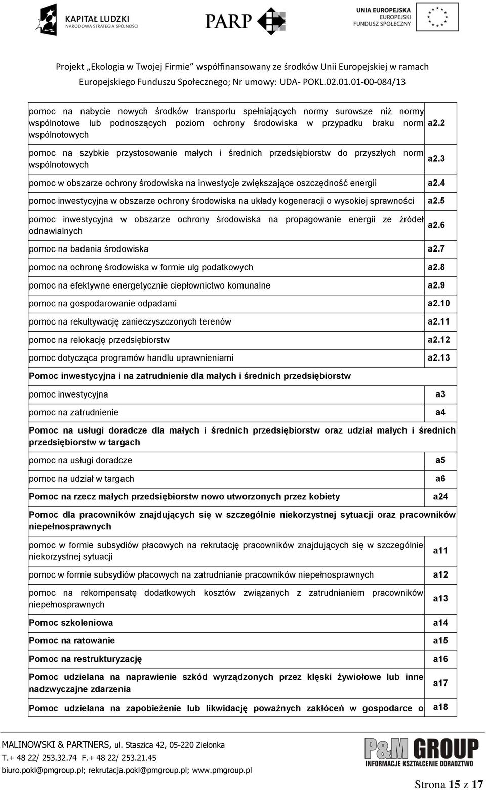 4 pomoc inwestycyjna w obszarze ochrony środowiska na układy kogeneracji o wysokiej sprawności a2.5 pomoc inwestycyjna w obszarze ochrony środowiska na propagowa energii ze źródeł odnawialnych a2.