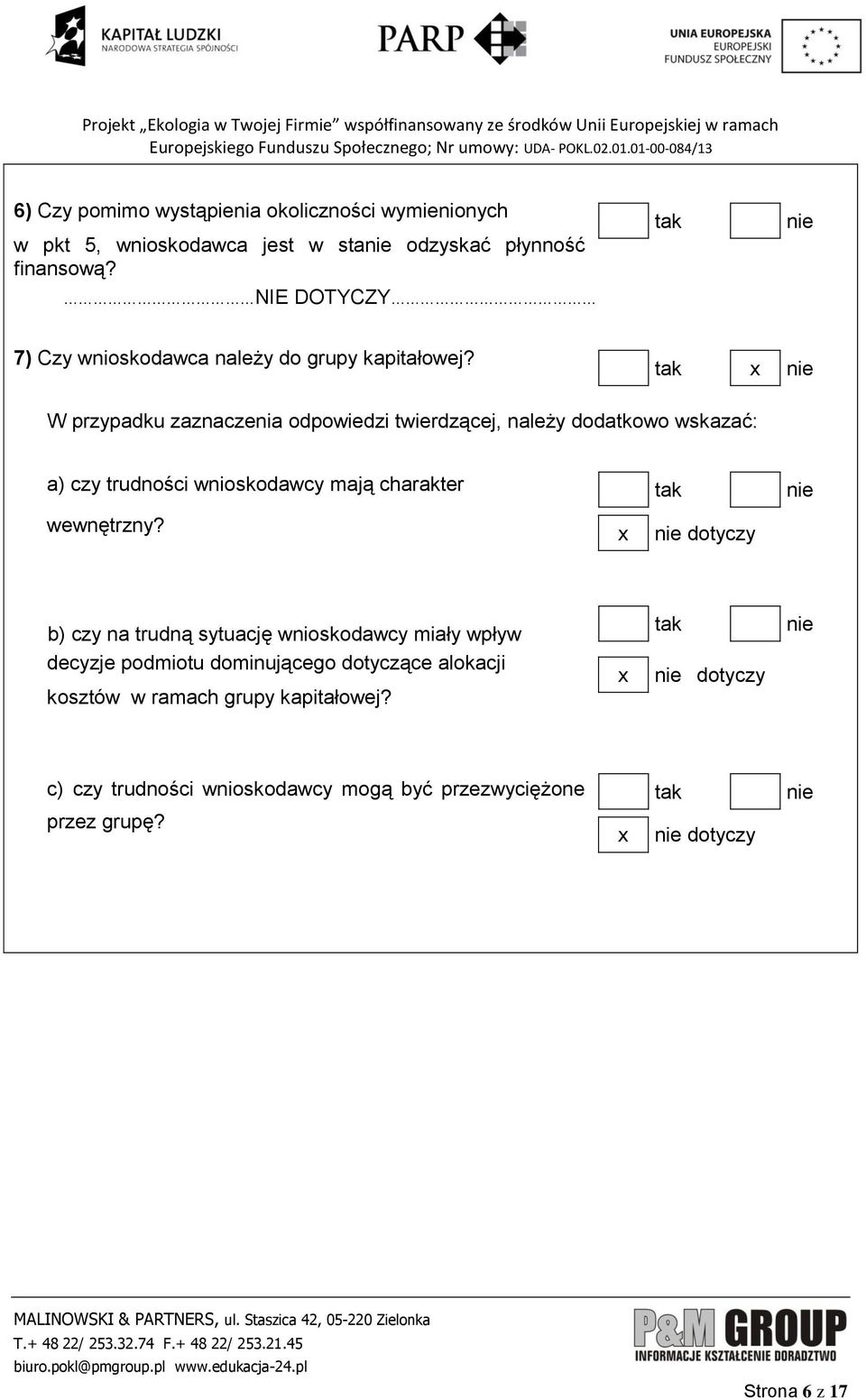 x W przypadku zaznaczenia odpowiedzi twierdzącej, należy dodatkowo wskazać: a) czy trudności wnioskodawcy mają charakter wewnętrzny?