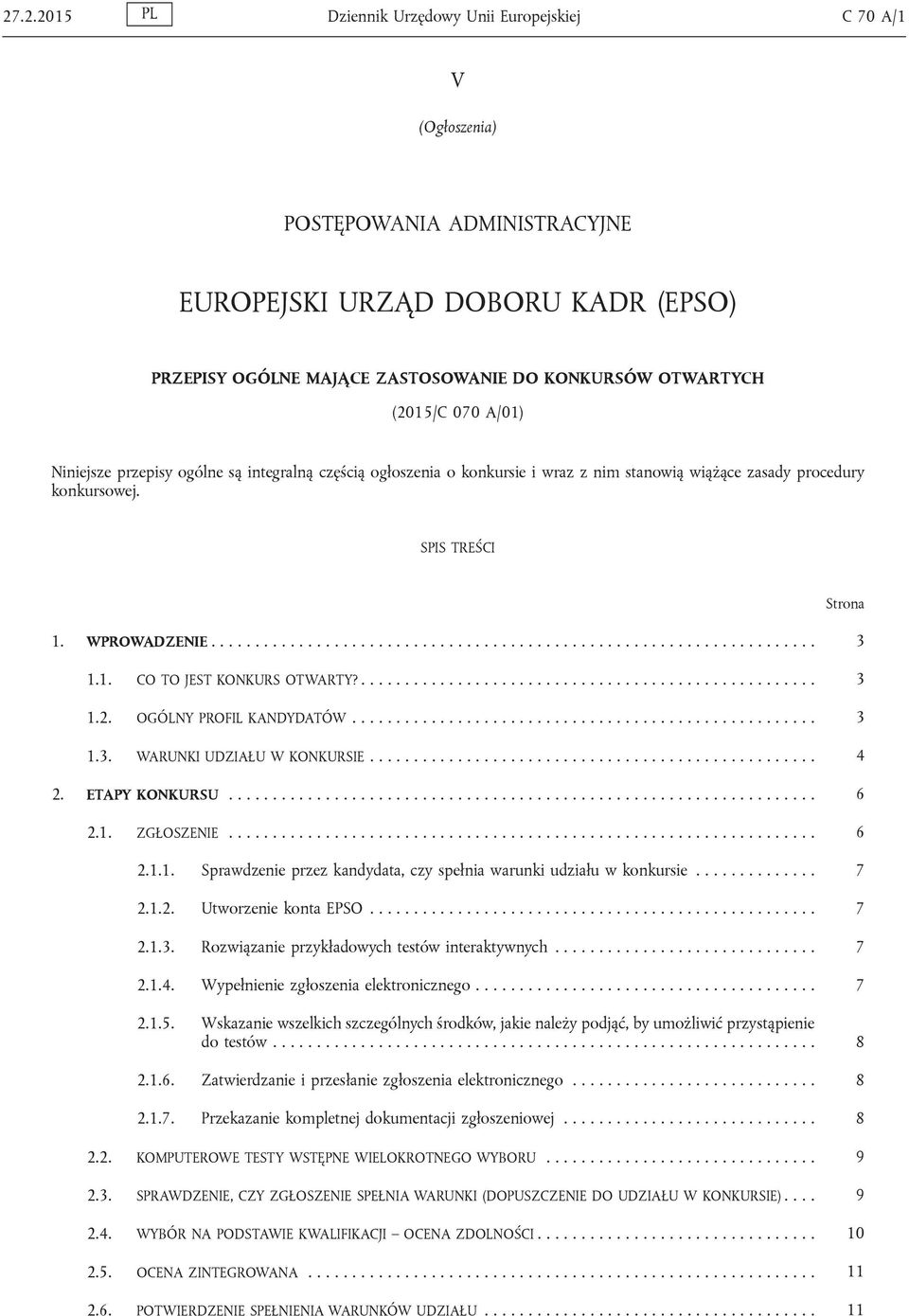 1. CO TO JEST KONKURS OTWARTY?.................................................... 3 1.2. OGÓLNY PROFIL KANDYDATÓW..................................................... 3 1.3. WARUNKI UDZIAŁU W KONKURSIE.