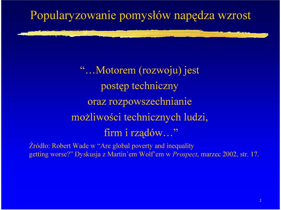 i rządów Źródło: Robert Wade w Are global poverty and inequality