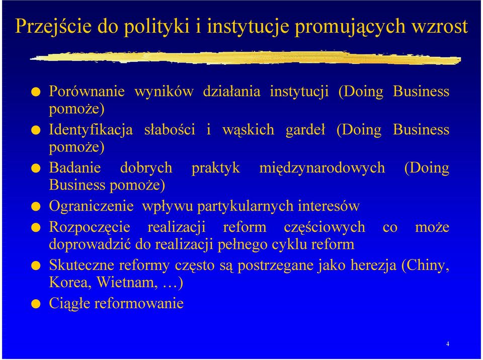 pomoże) Ograniczenie wpływu partykularnych interesów Rozpoczęcie realizacji reform częściowych co może doprowadzić do