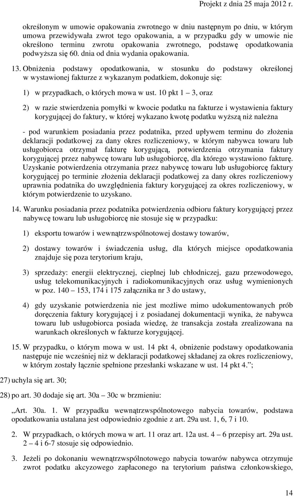 ObniŜenia podstawy opodatkowania, w stosunku do podstawy określonej w wystawionej fakturze z wykazanym podatkiem, dokonuje się: 1) w przypadkach, o których mowa w ust.