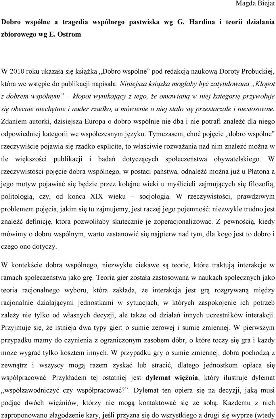 wspólnym kłopot wynikający z tego, że omawianą w niej kategorię przywołuje się obecnie niechętnie i nader rzadko, a mówienie o niej stało się przestarzałe i niestosowne.