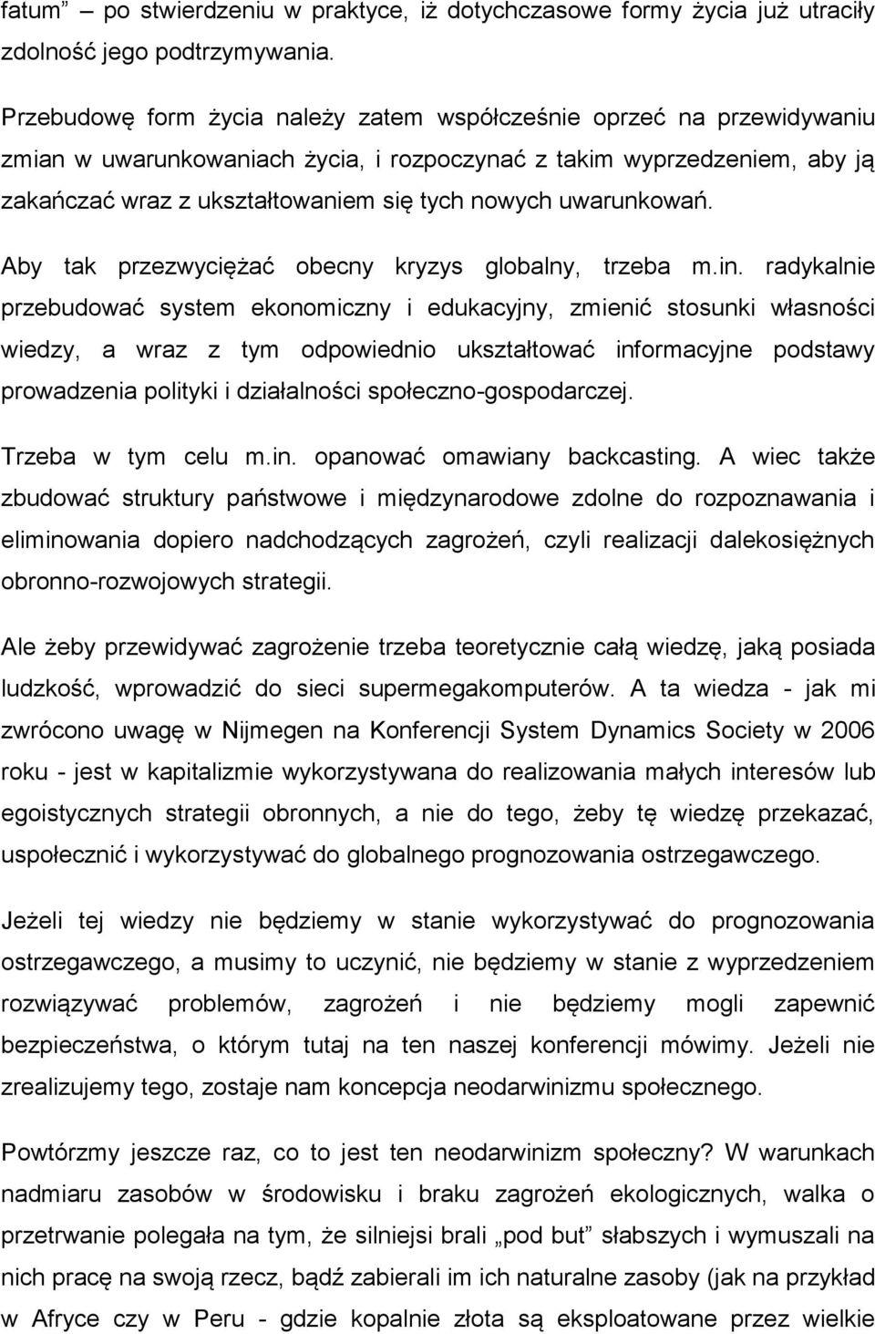 uwarunkowań. Aby tak przezwyciężać obecny kryzys globalny, trzeba m.in.