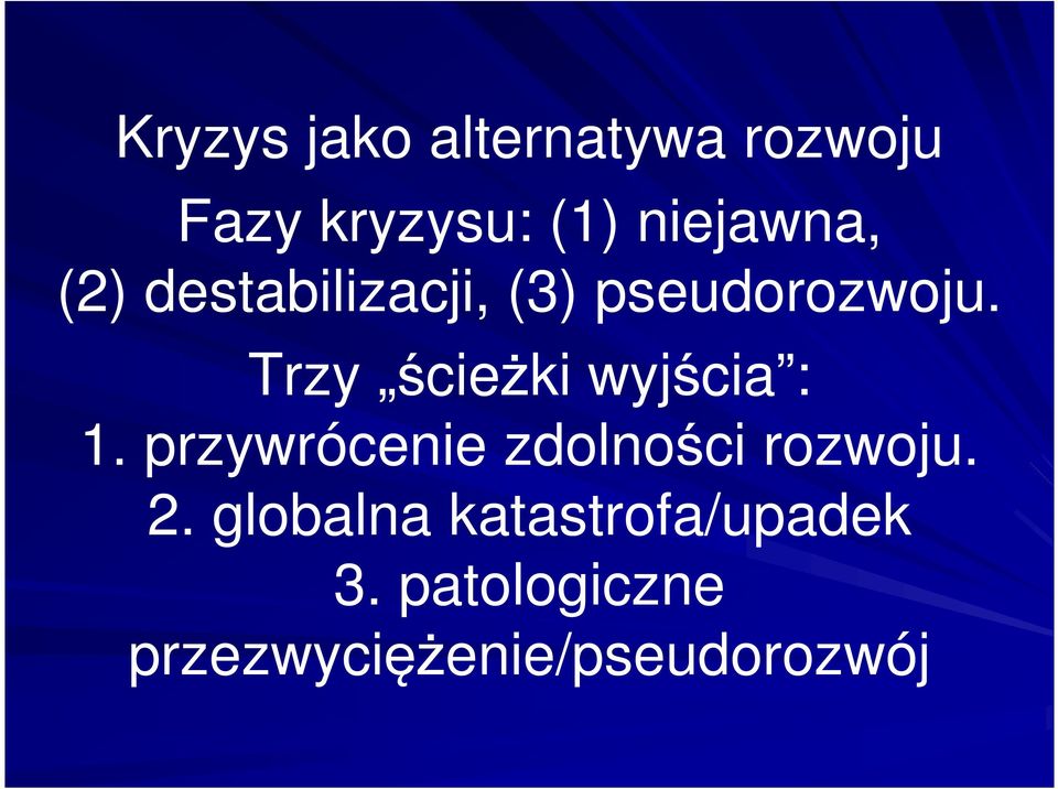 Trzy ścieżki wyjścia : 1. przywrócenie zdolności rozwoju.