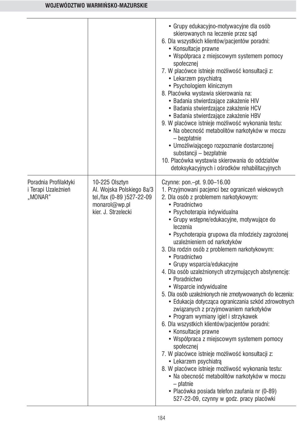 W placówce istnieje mo liwoêç wykonania testu: bezp atnie Umo liwiajàcego rozpoznanie dostarczonej substancji bezp atnie 10.