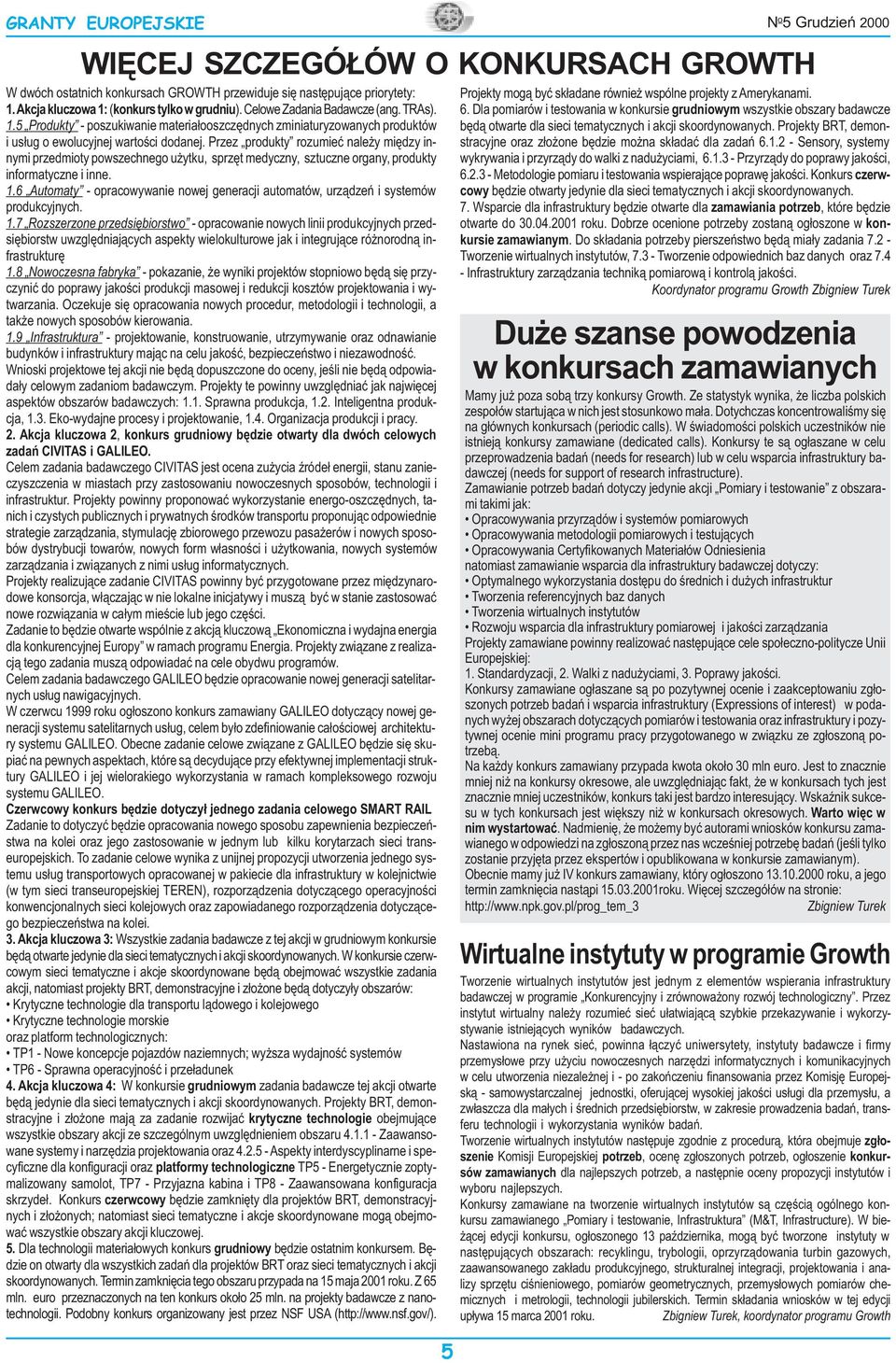 Przez produkty rozumieæ nale y miêdzy innymi przedmioty powszechnego u ytku, sprzêt medyczny, sztuczne organy, produkty informatyczne i inne.