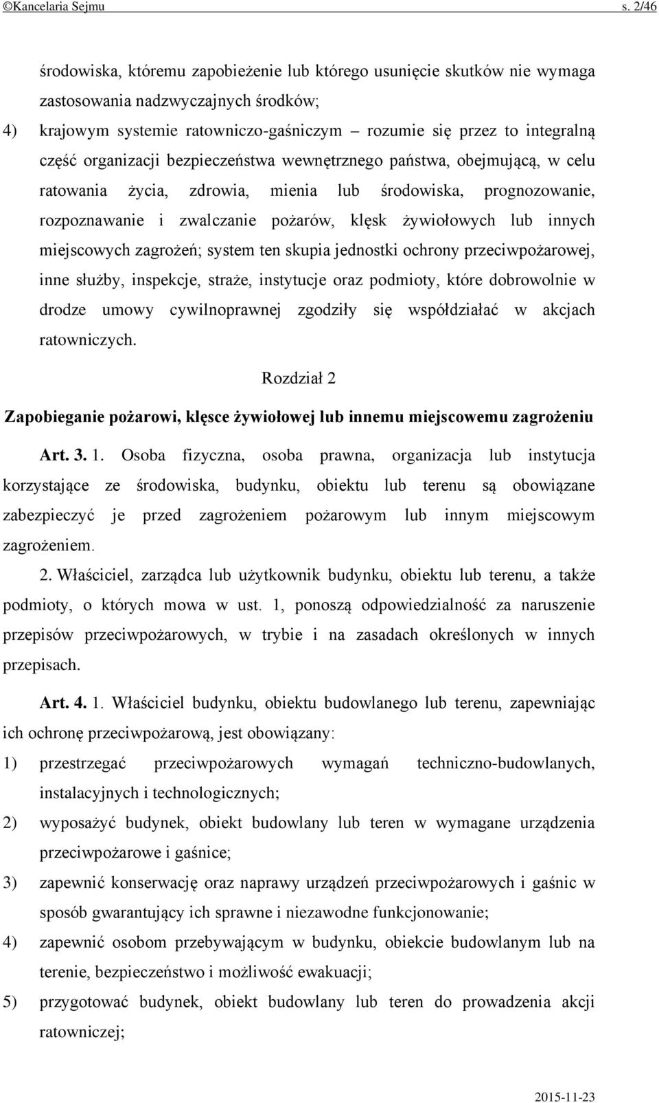 organizacji bezpieczeństwa wewnętrznego państwa, obejmującą, w celu ratowania życia, zdrowia, mienia lub środowiska, prognozowanie, rozpoznawanie i zwalczanie pożarów, klęsk żywiołowych lub innych