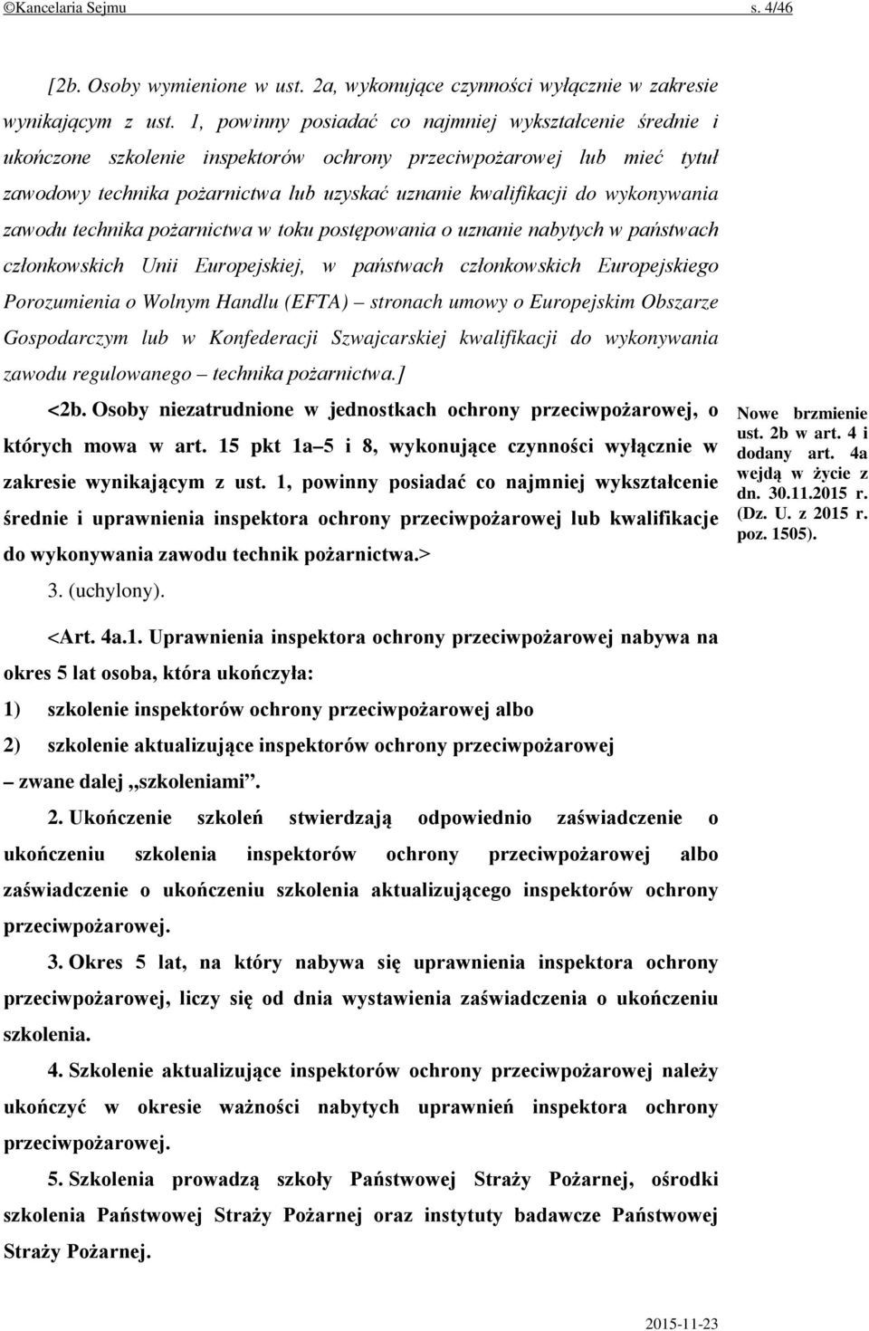 wykonywania zawodu technika pożarnictwa w toku postępowania o uznanie nabytych w państwach członkowskich Unii Europejskiej, w państwach członkowskich Europejskiego Porozumienia o Wolnym Handlu (EFTA)