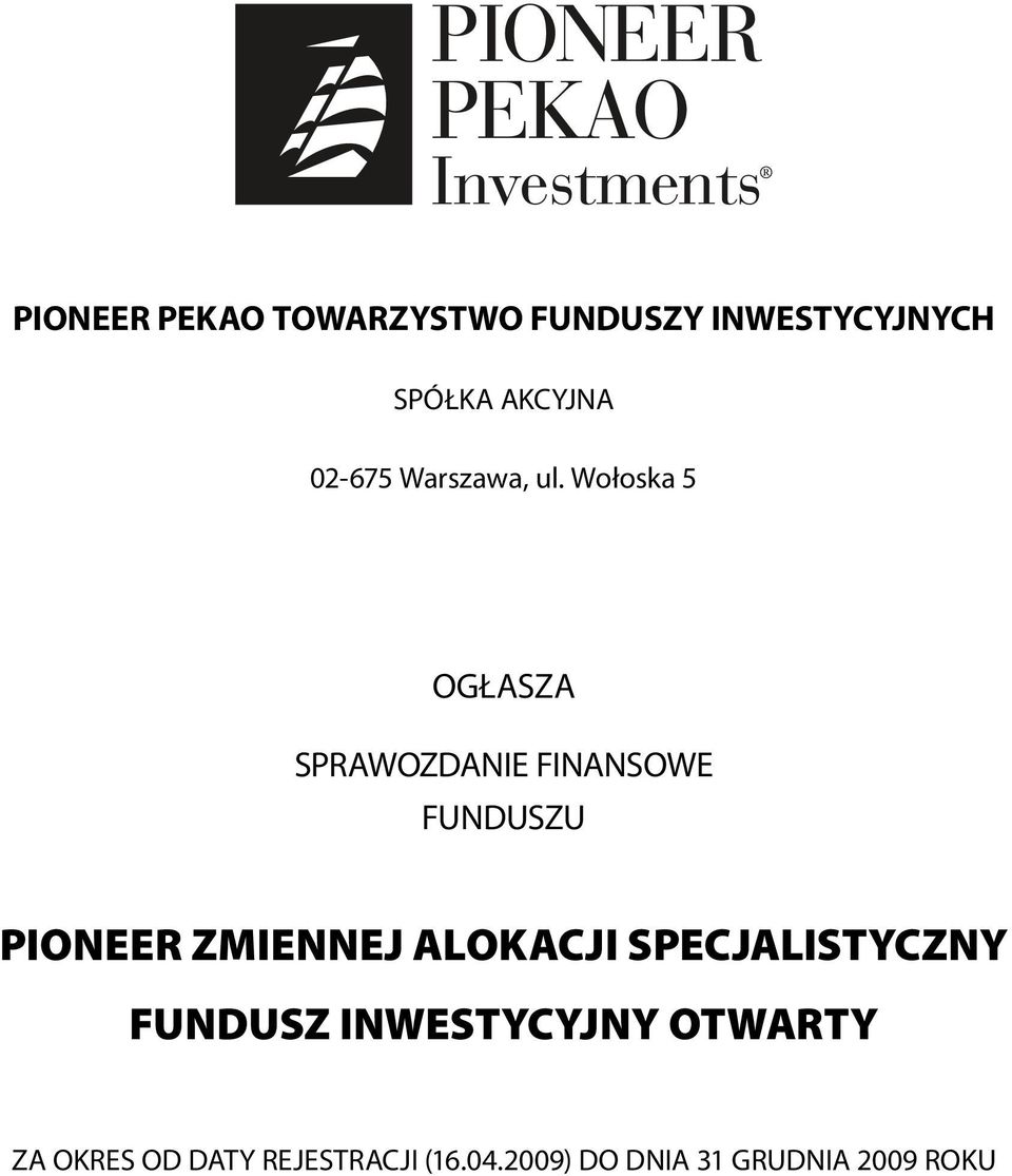 Wołoska 5 OGŁASZA SPRAWOZDANIE FINANSOWE FUNDUSZU PIONEER ZMIENNEJ