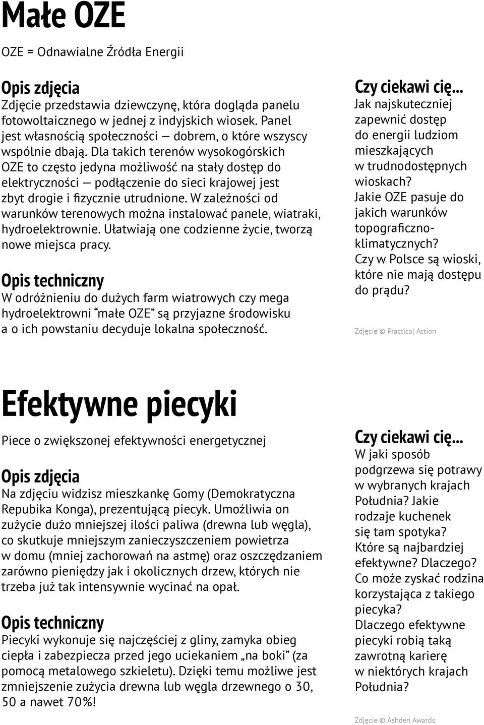 Dla takich terenów wysokogórskich OZE to często jedyna możliwość na stały dostęp do elektryczności podłączenie do sieci krajowej jest zbyt drogie i fizycznie utrudnione.