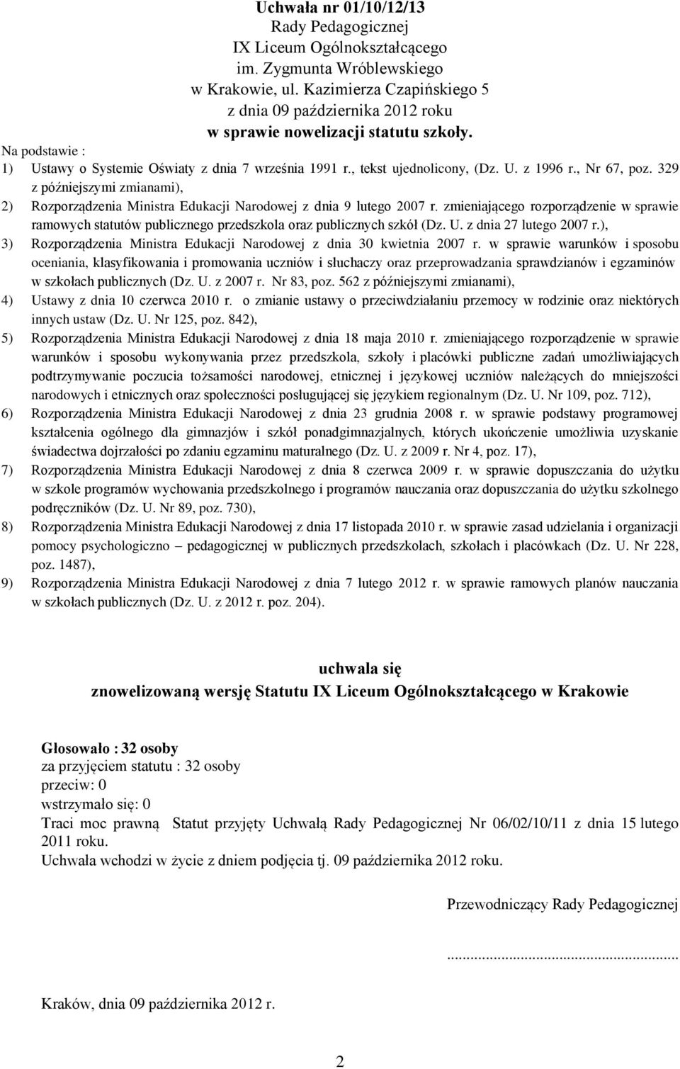 , Nr 67, poz. 329 z późniejszymi zmianami), 2) Rozporządzenia Ministra Edukacji Narodowej z dnia 9 lutego 2007 r.