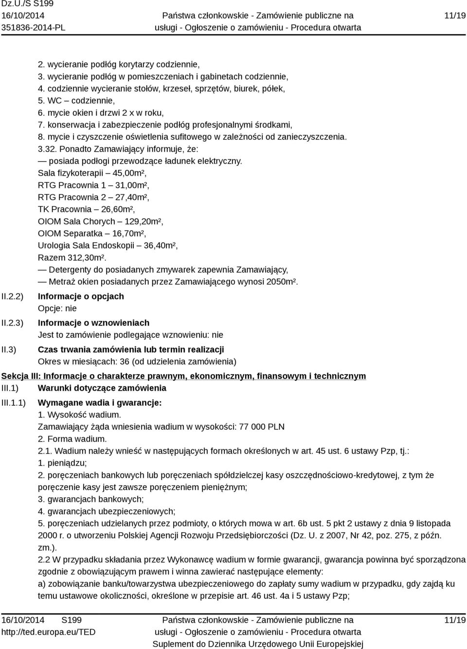 mycie i czyszczenie oświetlenia sufitowego w zależności od zanieczyszczenia. 3.32. Ponadto Zamawiający informuje, że: posiada podłogi przewodzące ładunek elektryczny.