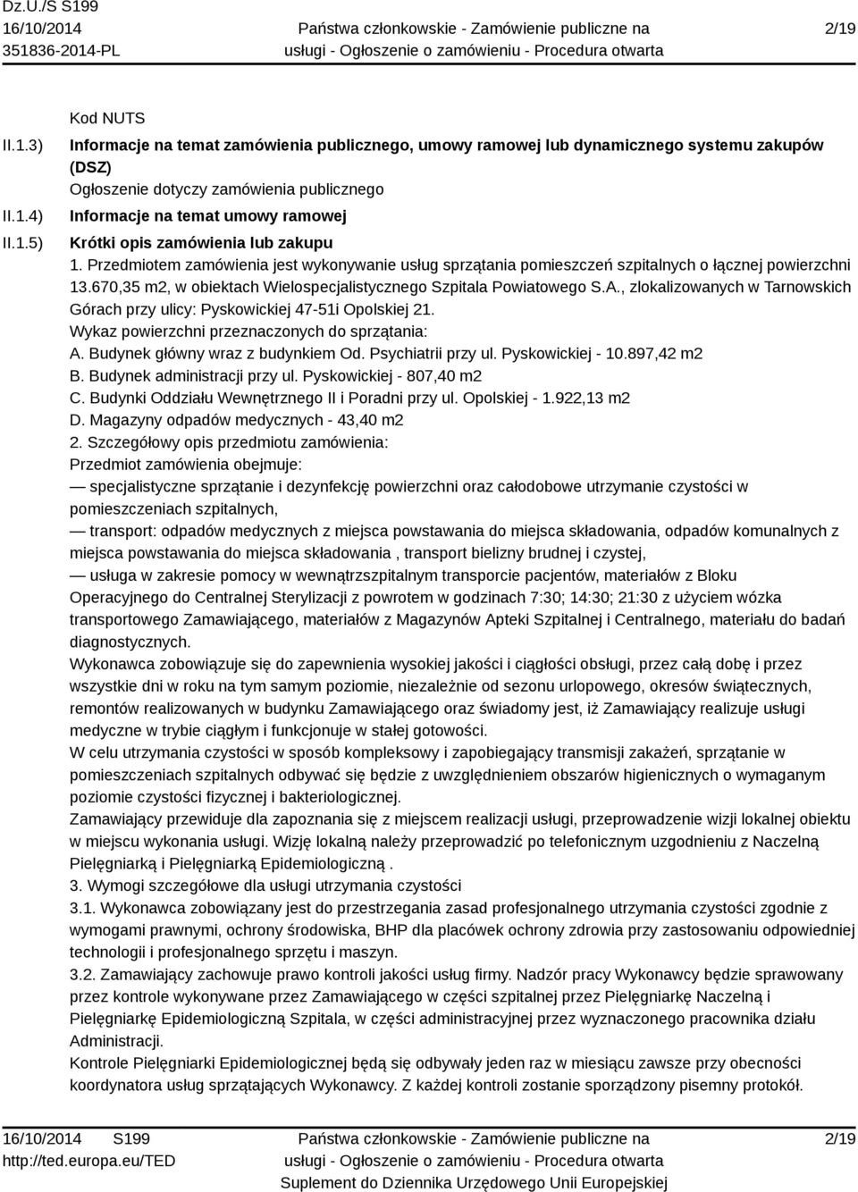 670,35 m2, w obiektach Wielospecjalistycznego Szpitala Powiatowego S.A., zlokalizowanych w Tarnowskich Górach przy ulicy: Pyskowickiej 47-51i Opolskiej 21.