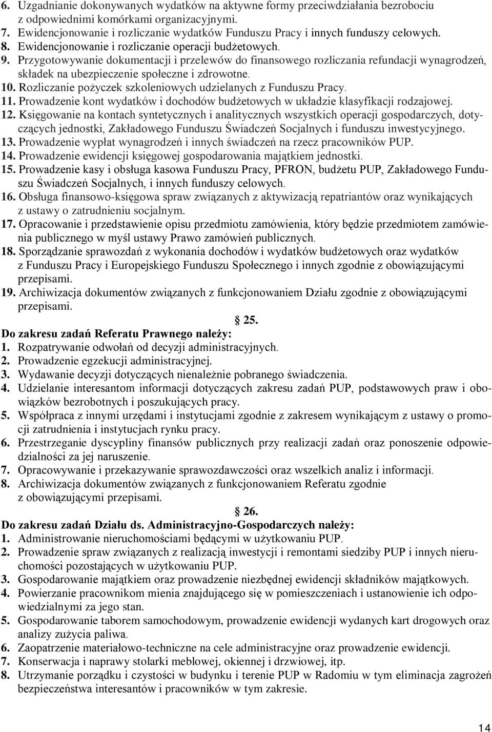 Przygotowywanie dokumentacji i przelewów do finansowego rozliczania refundacji wynagrodzeń, składek na ubezpieczenie społeczne i zdrowotne. 10.