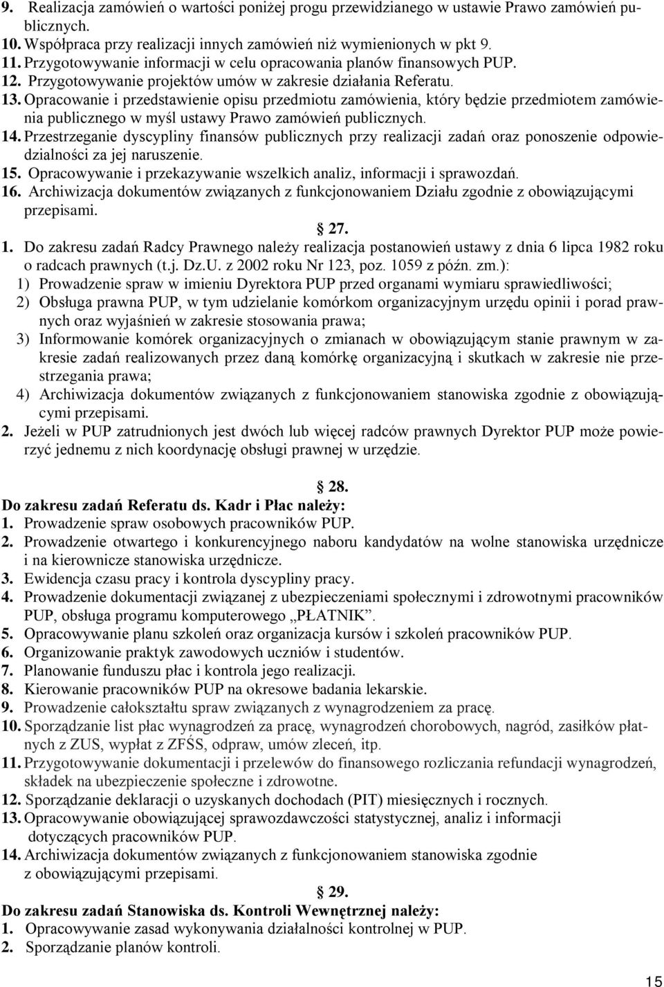 Opracowanie i przedstawienie opisu przedmiotu zamówienia, który będzie przedmiotem zamówienia publicznego w myśl ustawy Prawo zamówień publicznych. 14.