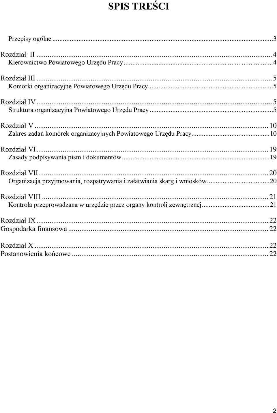 ..10 Rozdział VI... 19 Zasady podpisywania pism i dokumentów...19 Rozdział VII... 20 Organizacja przyjmowania, rozpatrywania i załatwiania skarg i wniosków.