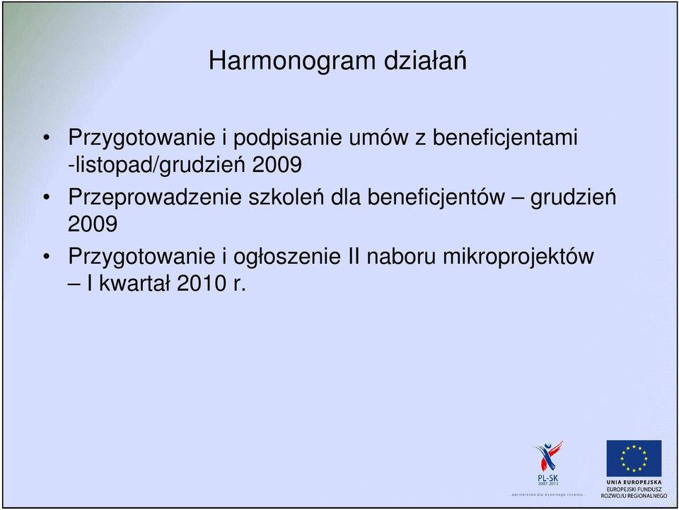 szkoleń dla beneficjentów grudzień 2009 Przygotowanie