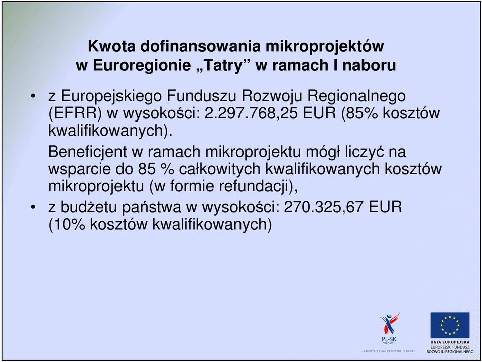 Beneficjent w ramach mikroprojektu mógł liczyć na wsparcie do 85 % całkowitych kwalifikowanych