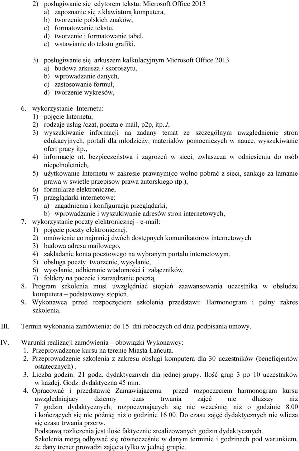 wykorzystanie Internetu: 1) pojęcie Internetu, 2) rodzaje usług /czat, poczta e-mail, p2p, itp.