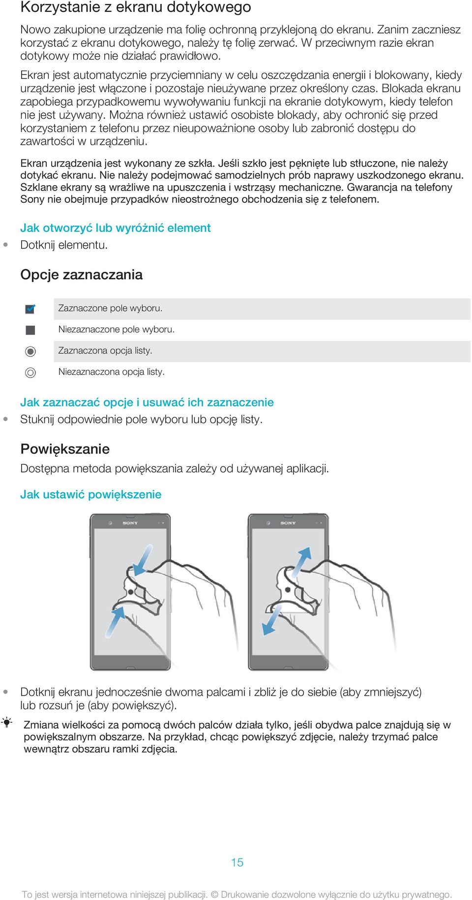 Ekran jest automatycznie przyciemniany w celu oszczędzania energii i blokowany, kiedy urządzenie jest włączone i pozostaje nieużywane przez określony czas.