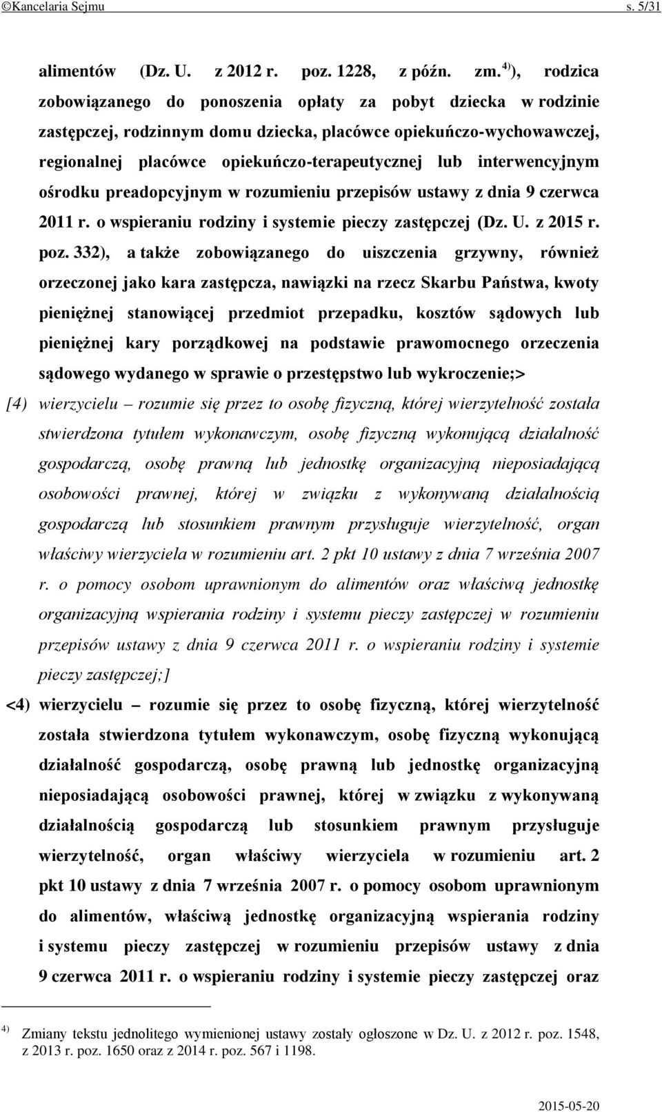 interwencyjnym ośrodku preadopcyjnym w rozumieniu przepisów ustawy z dnia 9 czerwca 2011 r. o wspieraniu rodziny i systemie pieczy zastępczej (Dz. U. z 2015 r. poz.