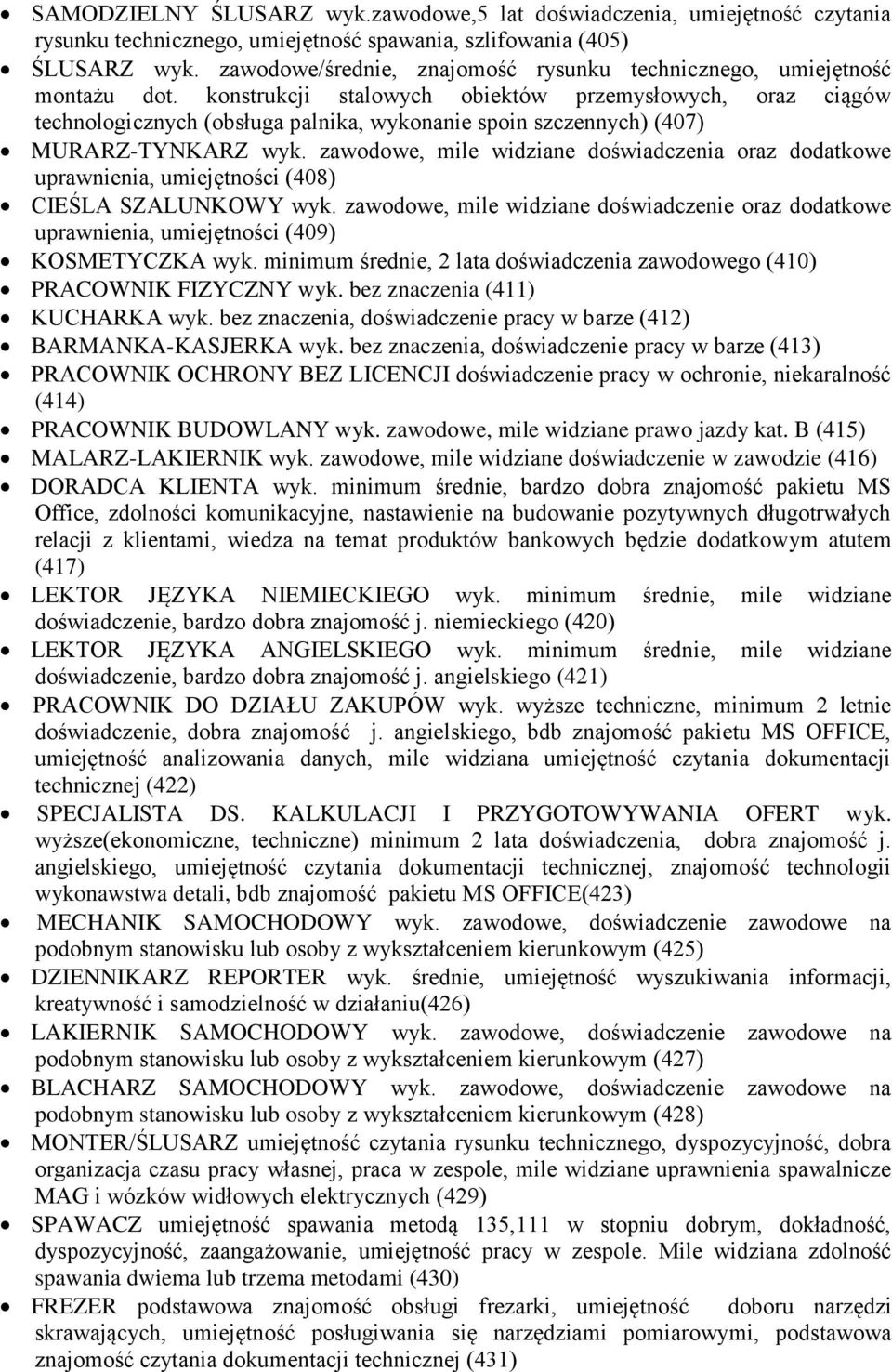 konstrukcji stalowych obiektów przemysłowych, oraz ciągów technologicznych (obsługa palnika, wykonanie spoin szczennych) (407) MURARZ-TYNKARZ wyk.