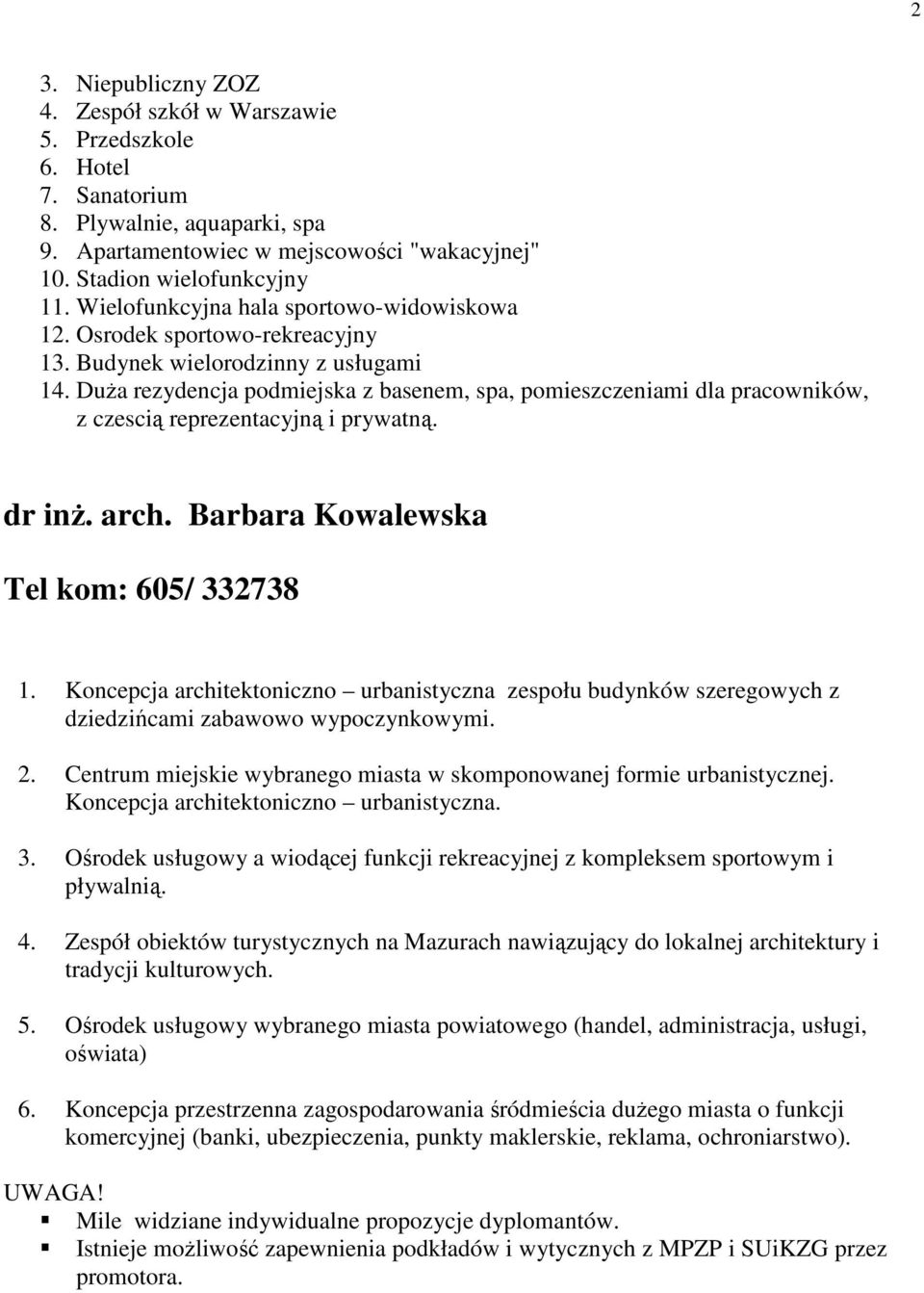 DuŜa rezydencja podmiejska z basenem, spa, pomieszczeniami dla pracowników, z czescią reprezentacyjną i prywatną. dr inŝ. arch. Barbara Kowalewska Tel kom: 605/ 332738 1.