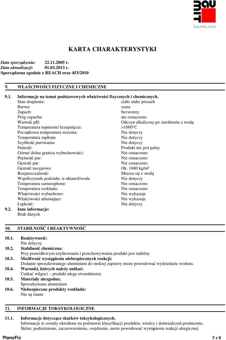 Początkowa temperatura wrzenia: Temperatura zapłonu: Szybkość parowania: Palność: Produkt nie jest palny Górna/ dolna granica wybuchowości: Prężność par: Gęstość par: Gęstość nasypowa: Ok.