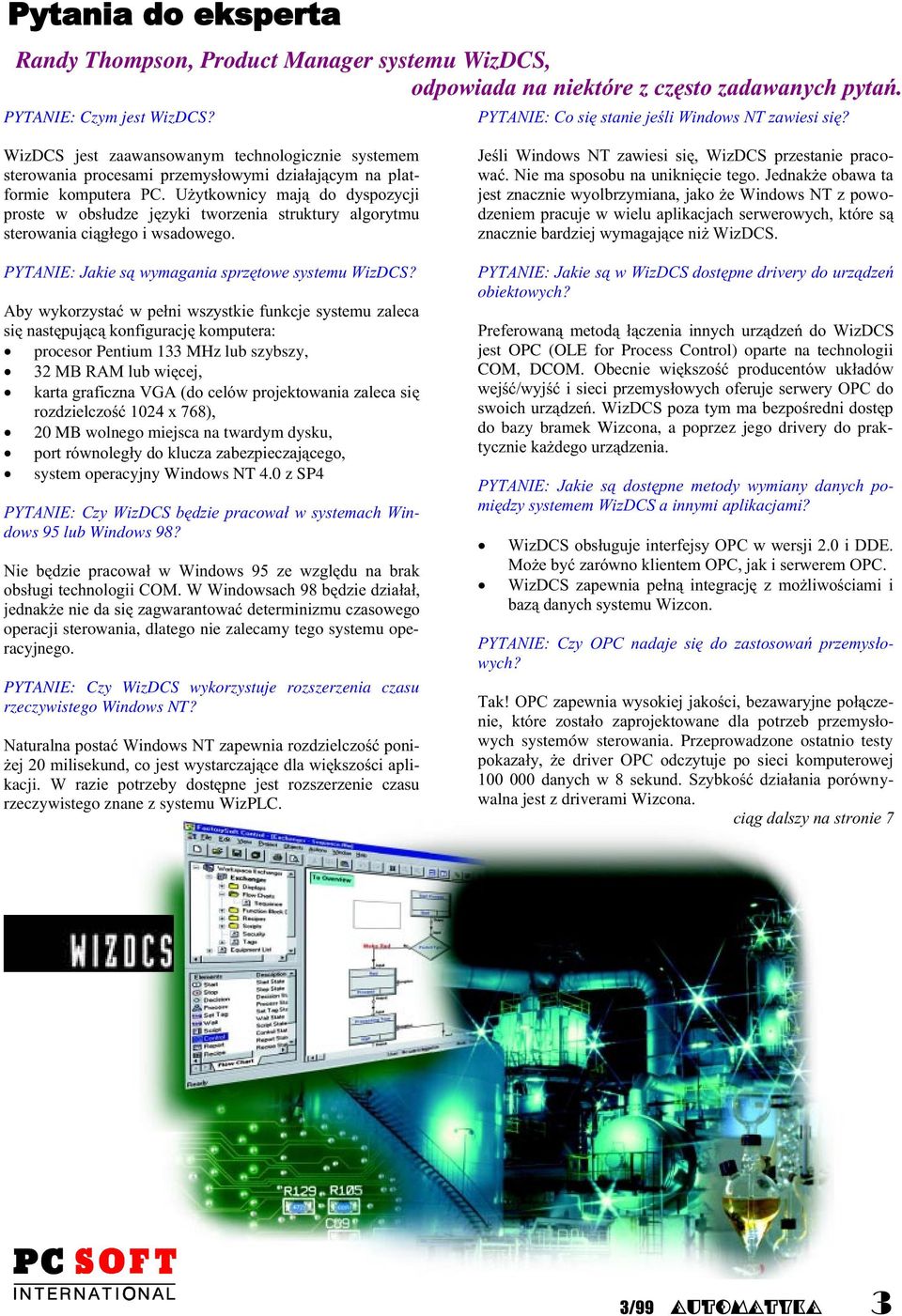 6 7 89 : ;%77 :84 ( operacji sterowania, dlatego nie zalecamy tego systemu operacyjnego. PYTANIE: Czy WizDCS wykorzystuje rozszerzenia czasu rzeczywistego Windows NT? 67 6< -i- $/ ( - ikacji.