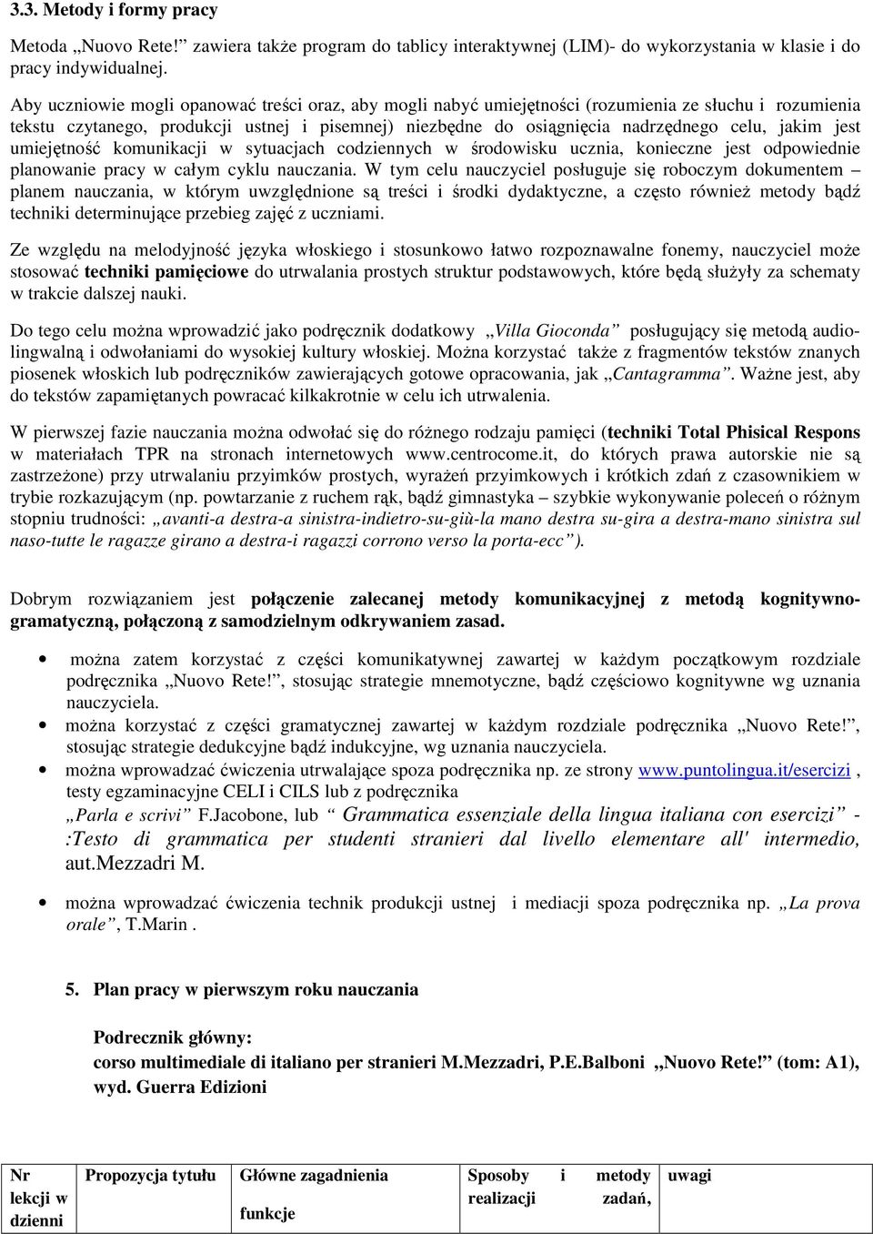 jakim jest umiejętność komunikacji w sytuacjach codziennych w środowisku ucznia, konieczne jest odpowiednie planowanie pracy w całym cyklu nauczania.