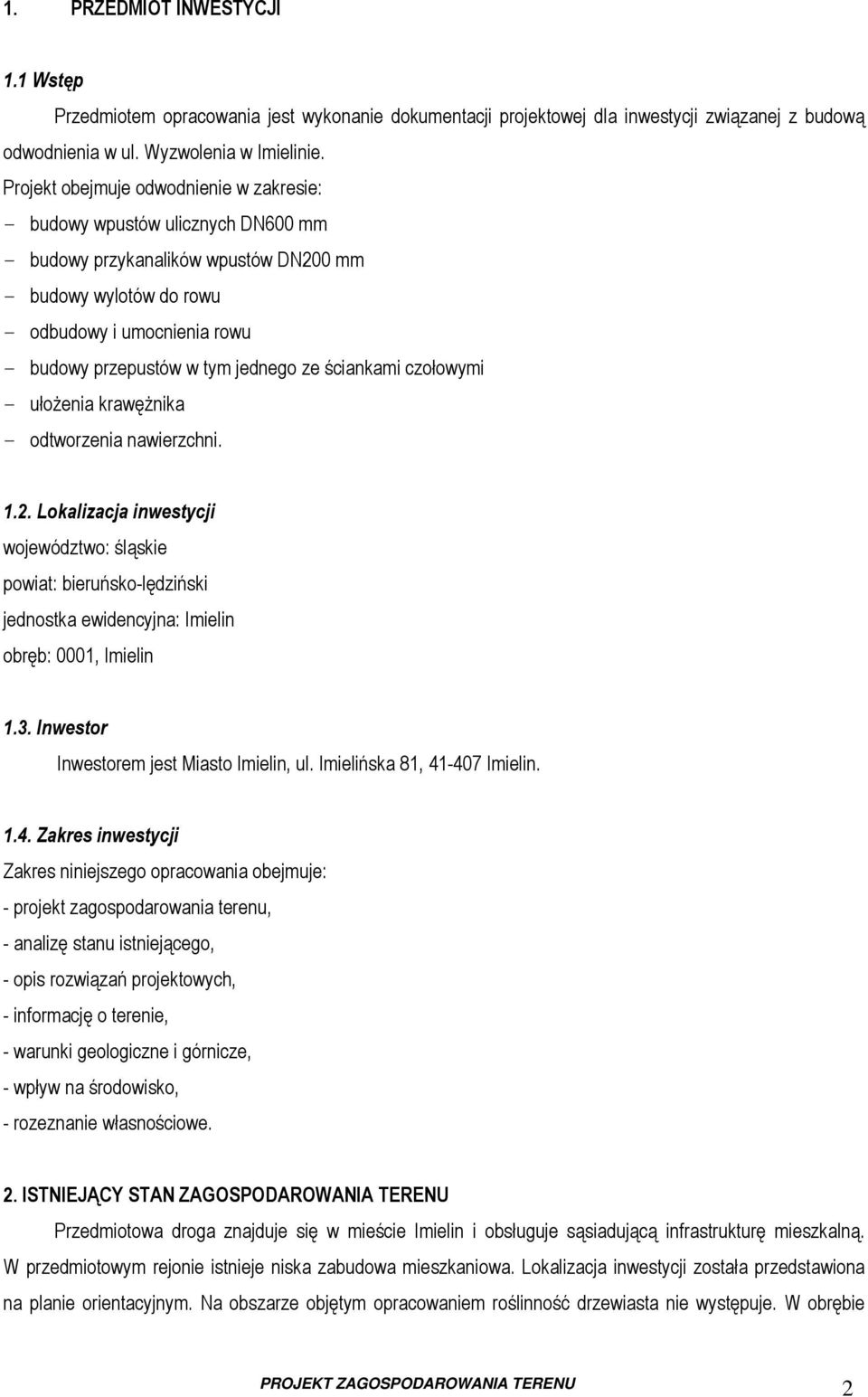 jednego ze ściankami czołowymi - ułożenia krawężnika - odtworzenia nawierzchni. 1.2.