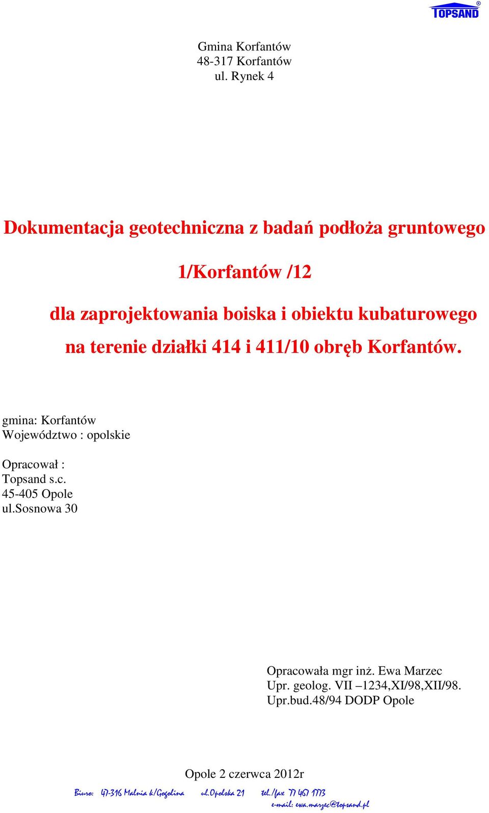 i obiektu kubaturowego na terenie działki 414 i 411/10 obręb Korfantów.