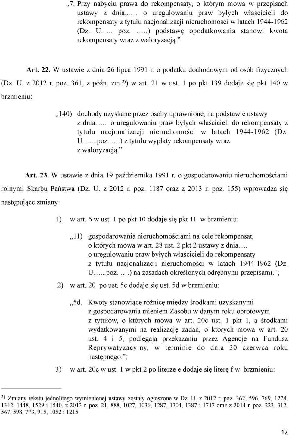 zm. 2 ) ) w art. 21 w ust. 1 po pkt 139 dodaje się pkt 140 w brzmieniu: 140) dochody uzyskane przez osoby uprawnione, na podstawie ustawy z dnia.