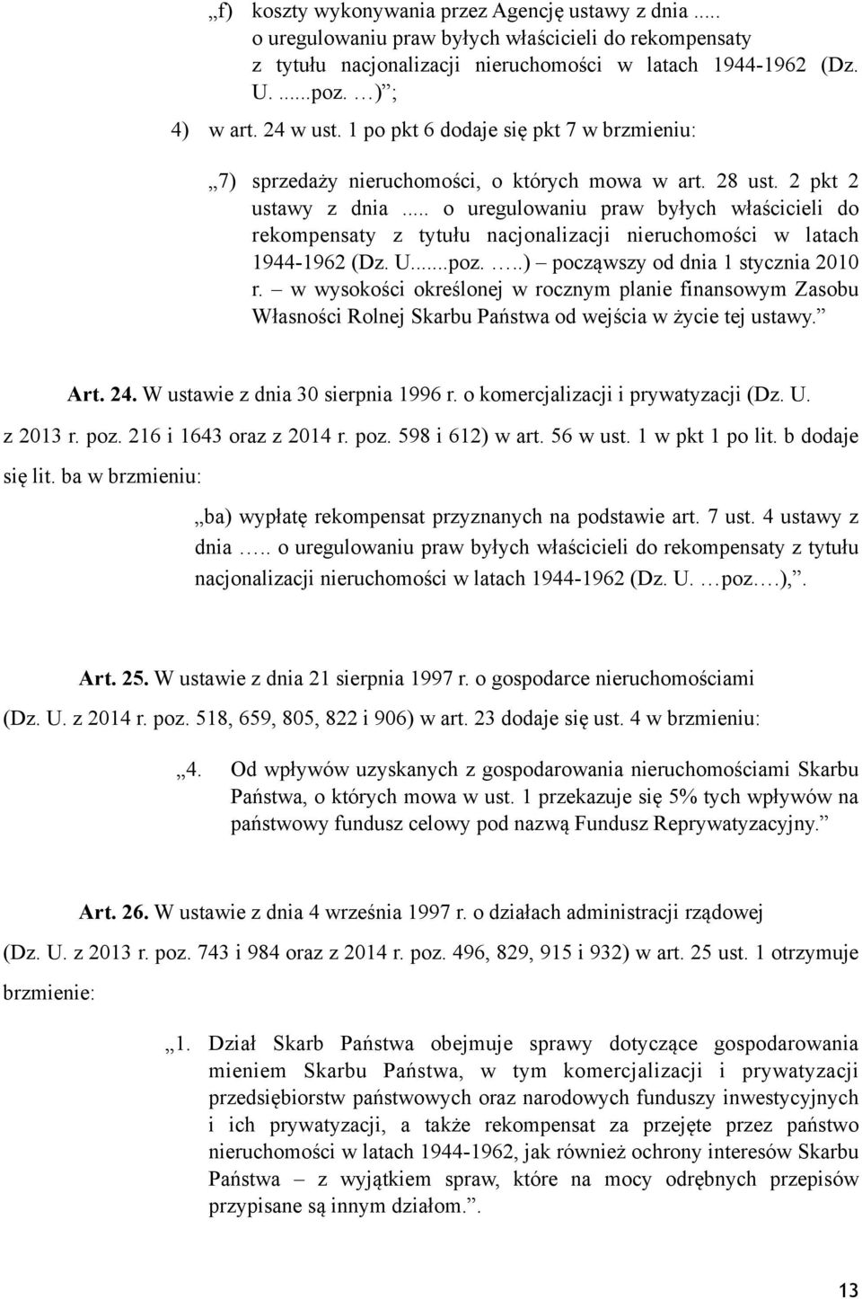 .. o uregulowaniu praw byłych właścicieli do rekompensaty z tytułu nacjonalizacji nieruchomości w latach 1944-1962 (Dz. U...poz...) począwszy od dnia 1 stycznia 2010 r.