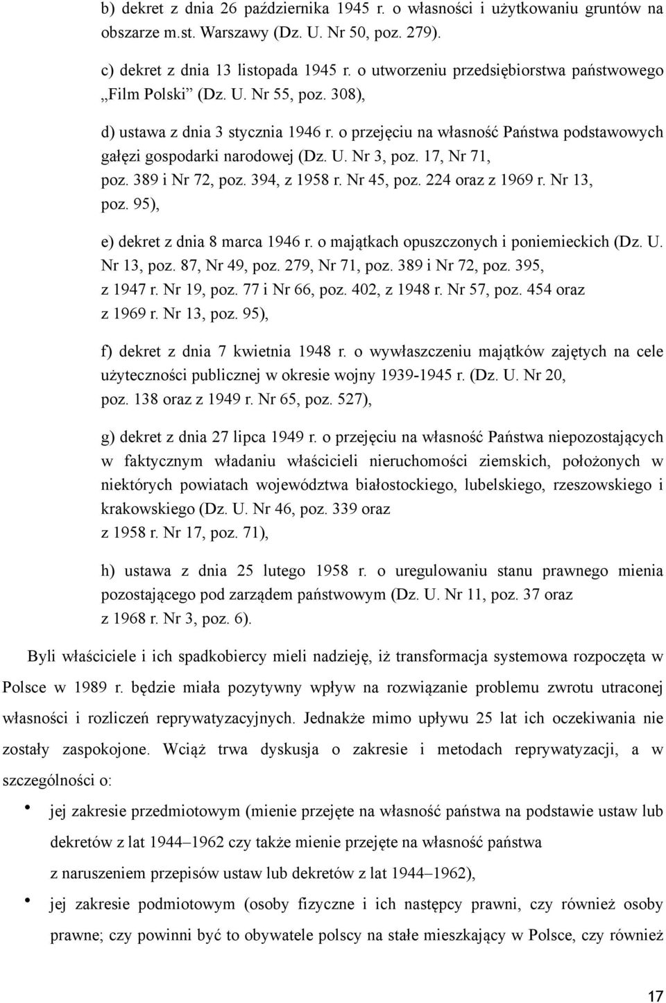 17, Nr 71, poz. 389 i Nr 72, poz. 394, z 1958 r. Nr 45, poz. 224 oraz z 1969 r. Nr 13, poz. 95), e) dekret z dnia 8 marca 1946 r. o majątkach opuszczonych i poniemieckich (Dz. U. Nr 13, poz. 87, Nr 49, poz.