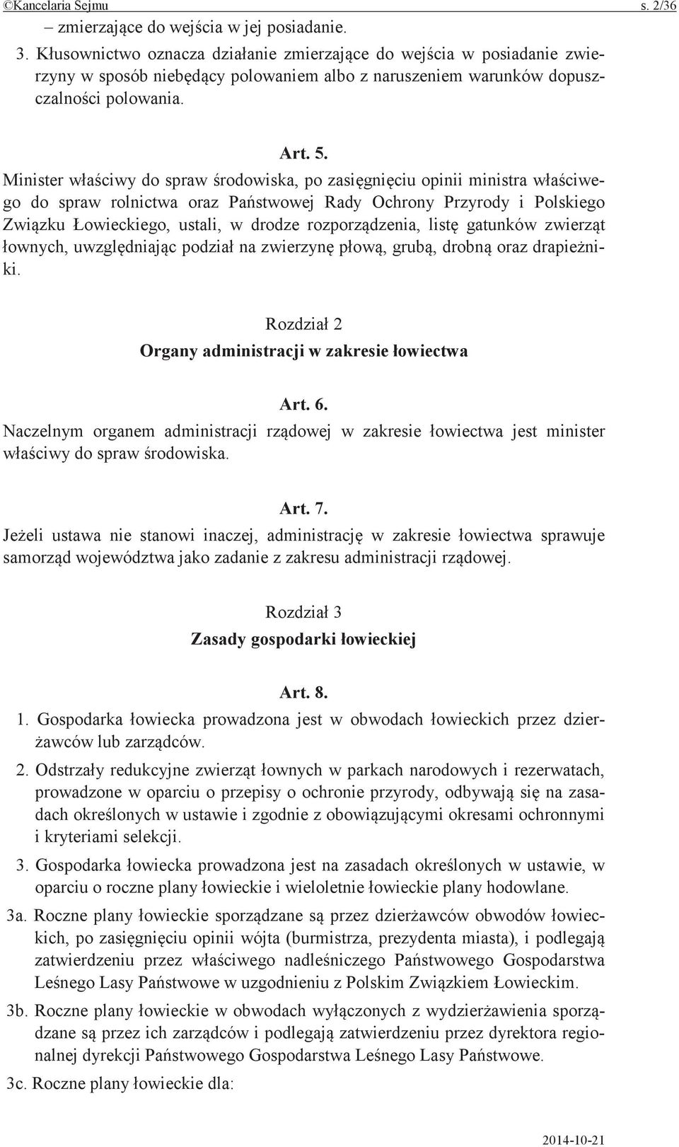 Naczelnym organem administracji w zakresie jest minister do spraw Art. 7. ustawa nie stanowi inaczej, w zakresie sprawuje województwa jako zadanie z zakresu administracji 3 Zasady gospodarki Art. 8.