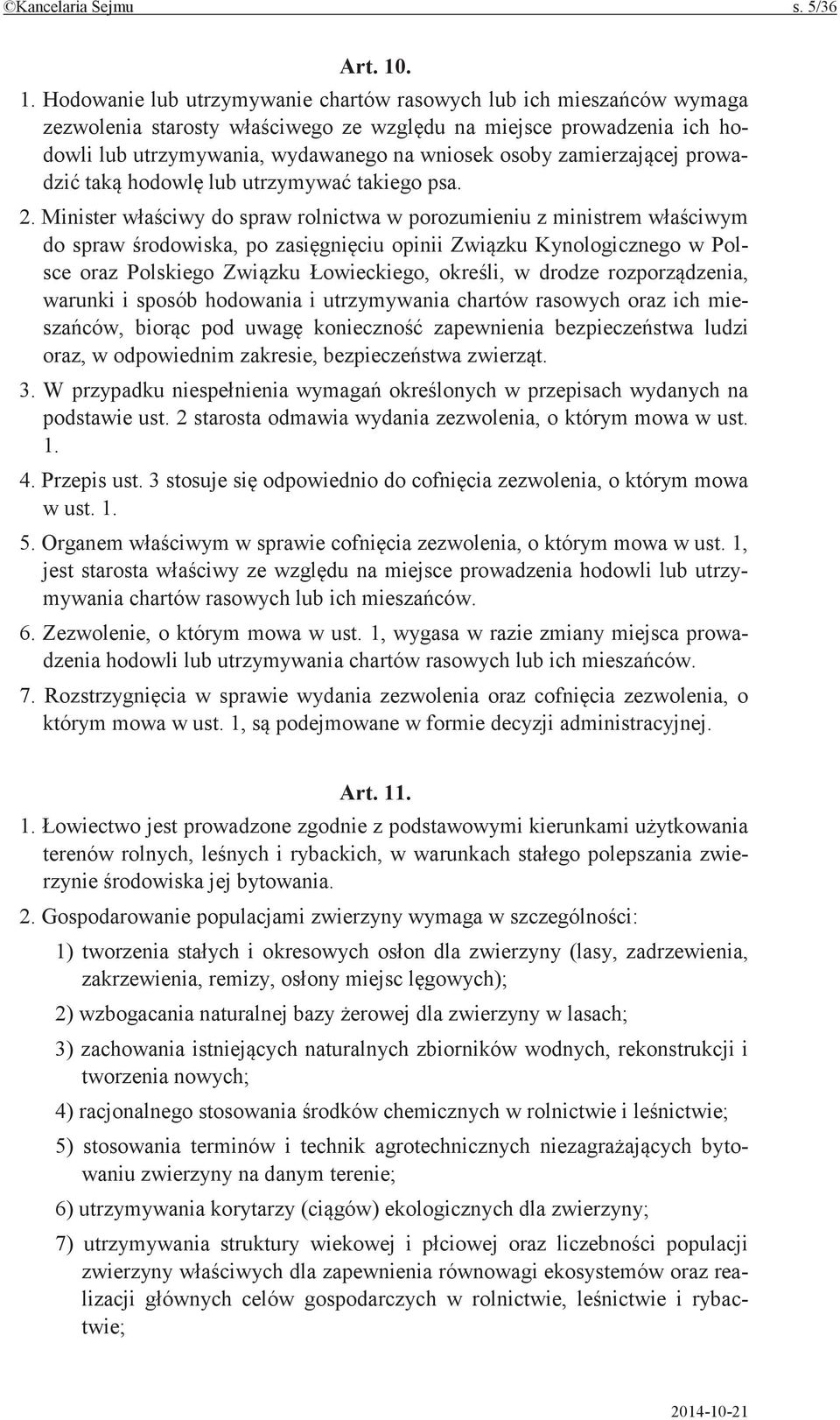 Minister do spraw rolnictwa w porozumieniu z ministrem do spraw po opinii Kynologicznego w Polsce oraz Polskiego w drodze warunki i sposób hodowania i utrzymywania chartów rasowych oraz ich mie- pod