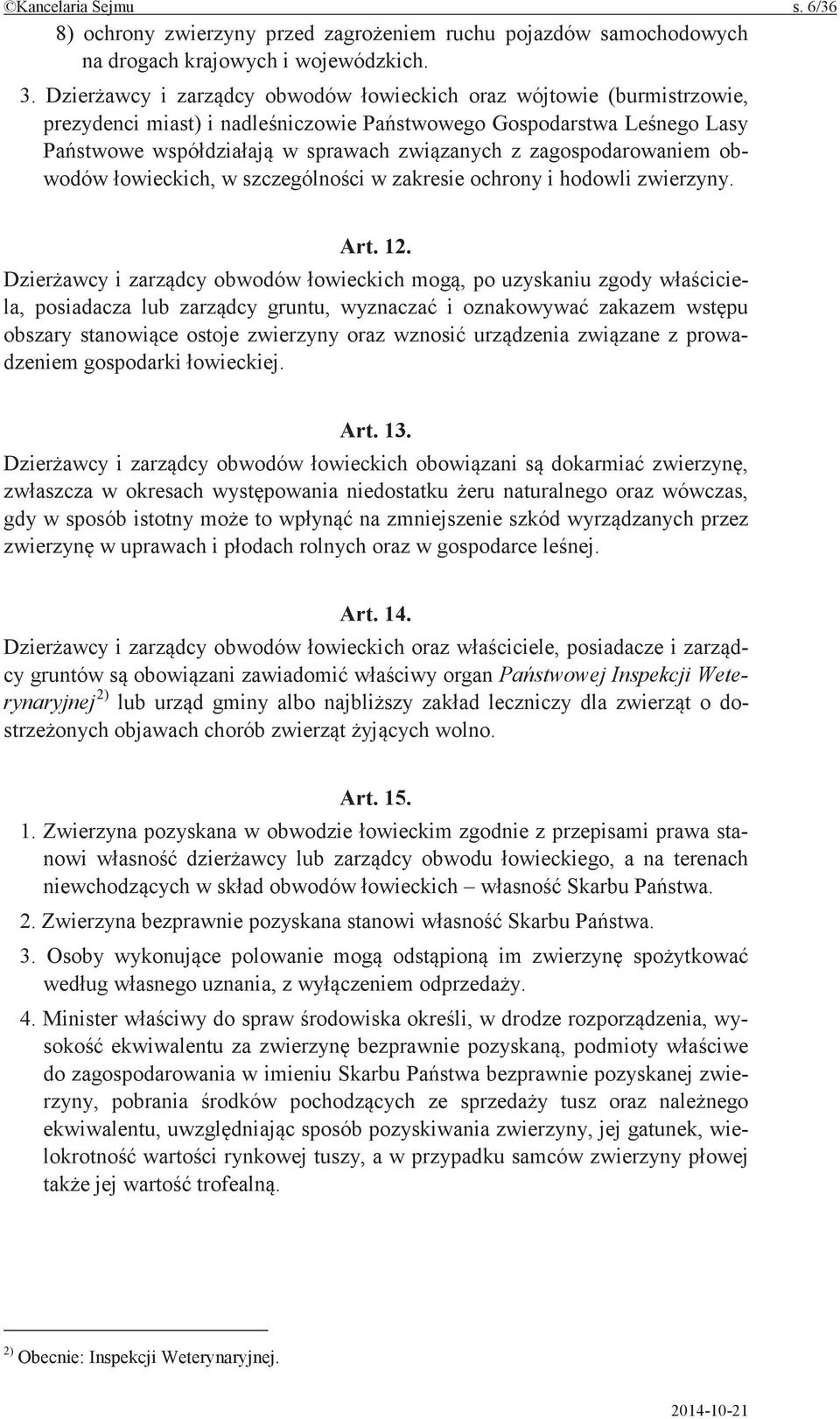 i obwodów po uzyskaniu zgody ela, posiadacza lub gruntu, i zakazem obszary ostoje zwierzyny oraz z prowadzeniem gospodarki Art. 13.