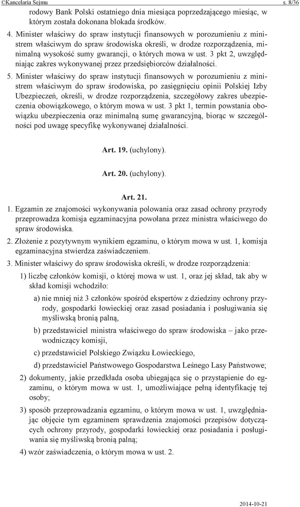 Minister do spraw instytucji finansowych w porozumieniu z ministrem do spraw po opinii Polskiej Izby w drodze zakres ubezpieczenia o którym mowa w ust.